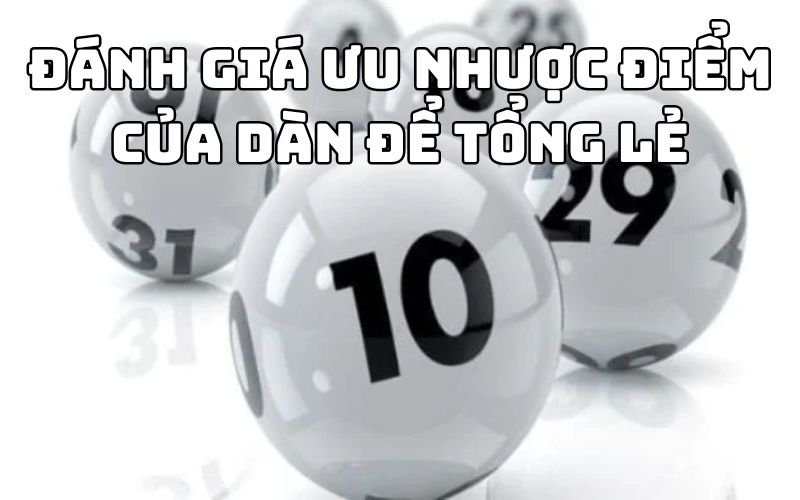 Dàn đề tổng lẻ và những ưu nhược điểm mà tân thủ nên biết 3 Đánh giá ưu nhược điểm của dàn để tổng lẻ