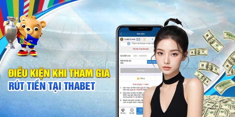 Rút tiền Thabet thành công chỉ với 3 bước đơn giản 1 Điều kiện thực hiện giao dịch rút tiền Thabet