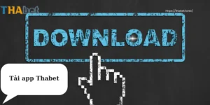 Tải app Thabet - Ứng dụng cá cược tiện lợi và tối ưu nhất 1 tải app thabet