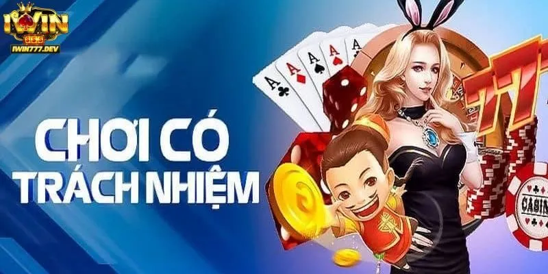 Chơi trách nhiệm Iwin nên hiểu như thế nào?